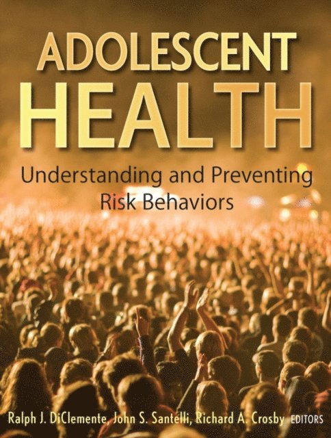 Richard Crosby, John S. Santelli, Ralph J. DiClemente - Adolescent Health, E-bok