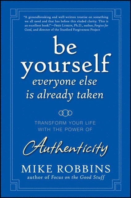 Mike Robbins - Be Yourself, Everyone Else is Already Taken, E-bok