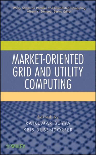Kris Bubendorfer, Rajkumar Buyya - Market-Oriented Grid and Utility Computing, E-bok