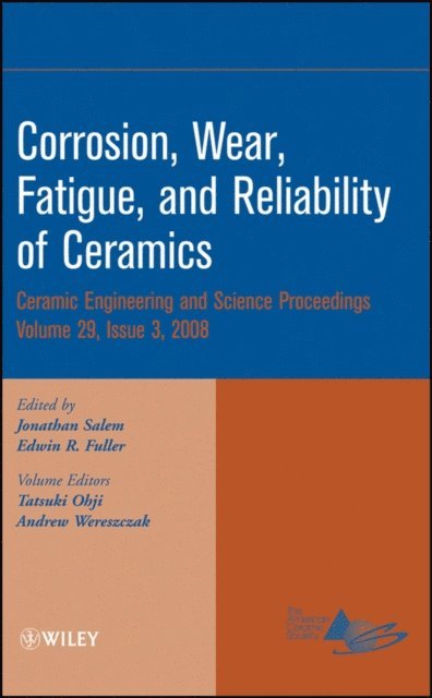 Edwin Fuller, Jonathan Salem - Corrosion, Wear, Fatigue, and Reliability of Ceramics, Volume 29, Issue 3, E-bok