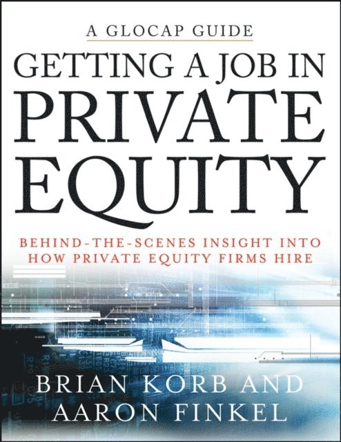 Aaron Finkel, Brian Korb - Getting a Job in Private Equity, E-bok. Tillgänglighet: Lägg i varukorg