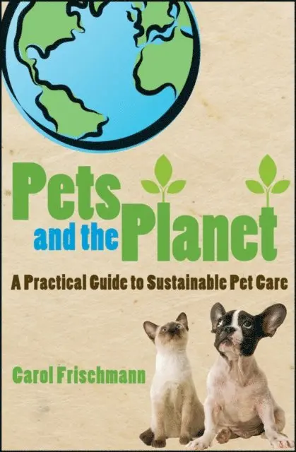 Carol Frischmann - Pets and the Planet, E-bok. Tillgänglighet: Lägg i varukorg