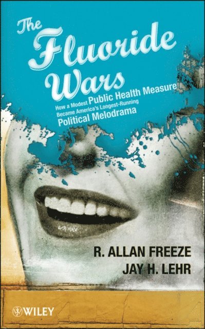 Jay H. Lehr, R. Allan Freeze - Fluoride Wars, E-bok