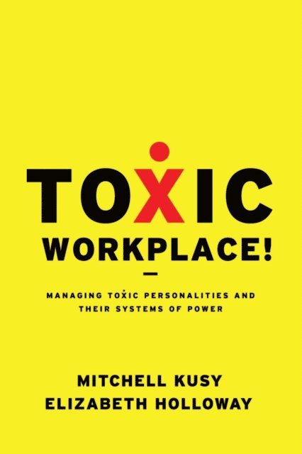 Elizabeth Holloway, Mitchell Kusy - Toxic Workplace!, E-bok
