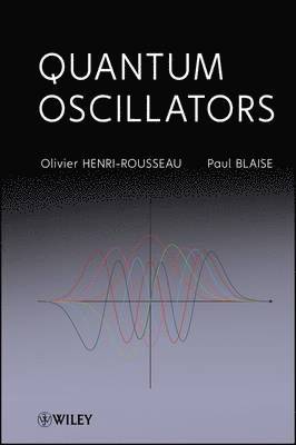 Paul Blaise, Olivier Henri-Rousseau - Quantum Oscillators, Inbunden
