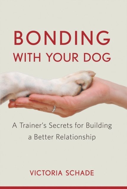 Victoria Schade - Bonding with Your Dog, E-bok