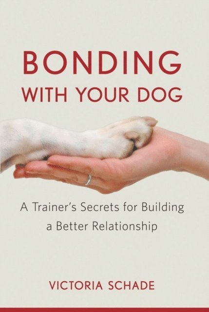 Victoria Schade - Bonding with Your Dog, E-bok