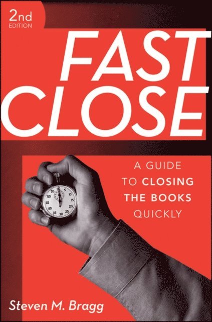 Steven M. Bragg - Fast Close, E-bok
