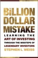 Stephen L. Weiss - Billion Dollar Mistake, Inbunden. Tillgänglighet: Lägg i varukorg