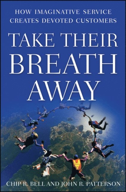 John R. Patterson, Chip R. Bell - Take Their Breath Away, E-bok