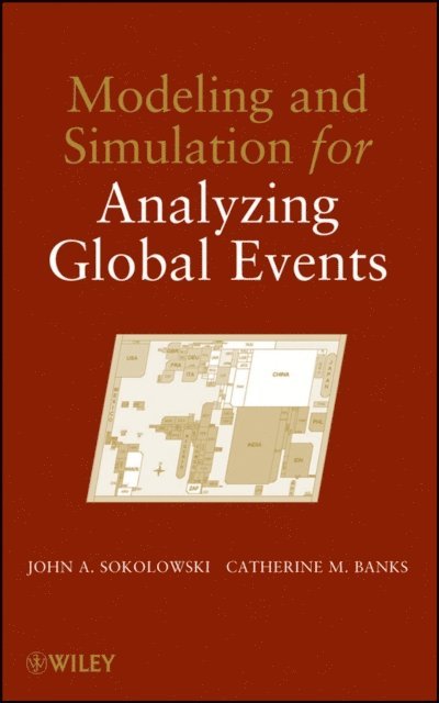 Catherine M. Banks, John A. Sokolowski - Modeling and Simulation for Analyzing Global Events, E-bok