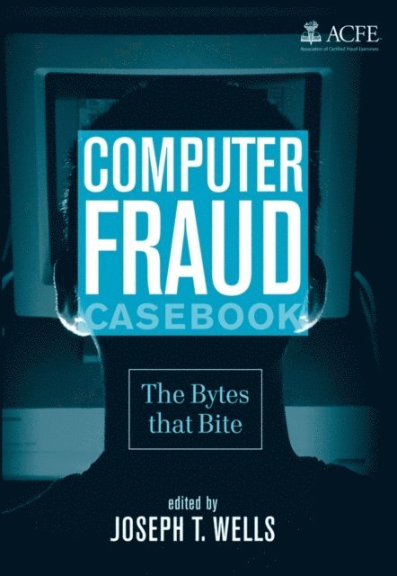 Joseph T. Wells - Computer Fraud Casebook, E-bok