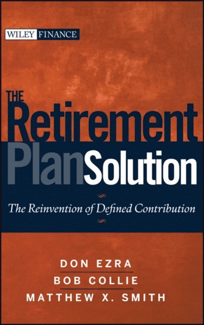 Matthew X. Smith, Bob Collie, Don Ezra - Retirement Plan Solution, E-bok