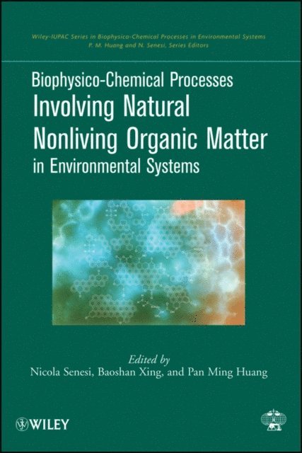 Pan Ming Huang, Baoshan Xing, Nicola Senesi - Biophysico-Chemical Processes Involving Natural Nonliving Organic Matter in Environmental Systems, E-bok