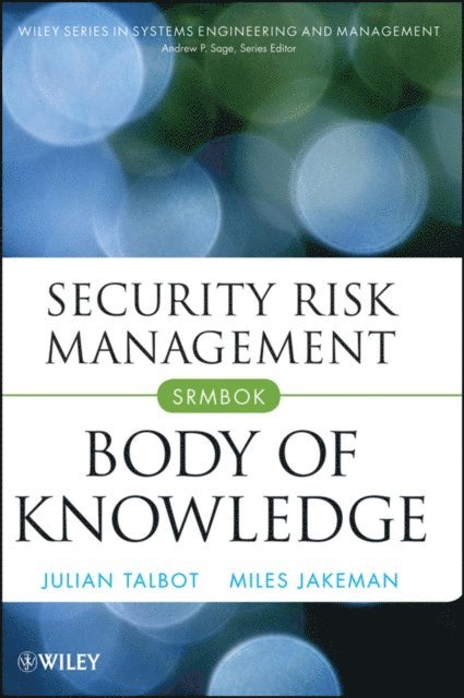 Miles Jakeman, Julian Talbot - Security Risk Management Body of Knowledge, E-bok