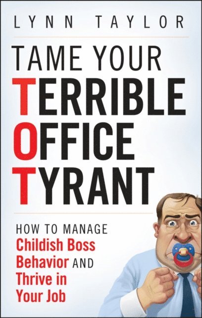 Lynn Taylor - Tame Your Terrible Office Tyrant, E-bok