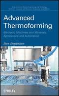 Advanced Thermoforming - Methods, Machines and Materials, Applications and Automation