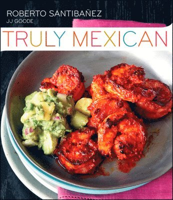 Roberto Santibanez, Jj Goode - Truly Mexican, Inbunden