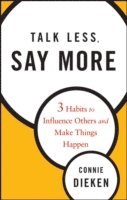 Connie Dieken - Talk Less, Say More, Inbunden