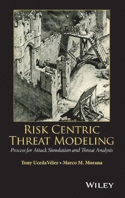 Tony UcedaVelez, Marco M. Morana - Risk Centric Threat Modeling, Inbunden