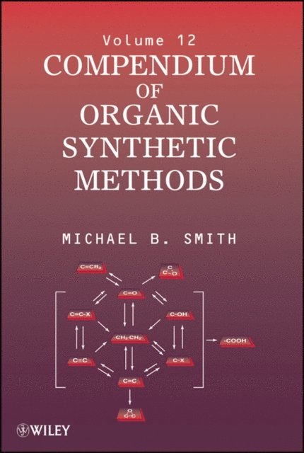 Michael B. Smith - Compendium of Organic Synthetic Methods, Volume 12, E-bok
