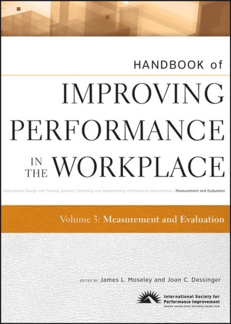 Joan C. Dessinger, James L. Moseley - Handbook of Improving Performance in the Workplace, Measurement and Evaluation, E-bok