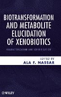 Ala F. Nassar - Biotransformation and Metabolite Elucidation of Xenobiotics, Inbunden