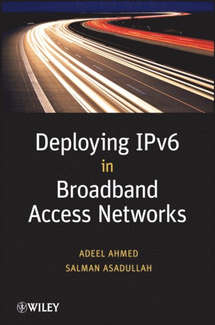 Salman Asadullah, Adeel Ahmed - Deploying IPv6 in Broadband Access Networks, E-bok