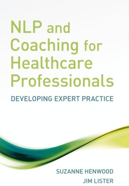 Jim Lister, Suzanne Henwood - NLP and Coaching for Health Care Professionals, E-bok. Tillgänglighet: Lägg i varukorg