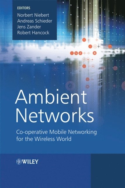 Robert Hancock, Jens Zander, Andreas Schieder, Norbert Niebert - Ambient Networks, E-bok