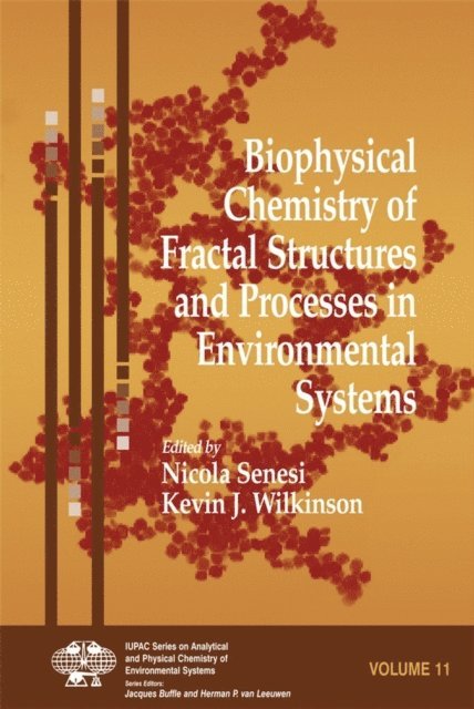 Kevin J. Wilkinson, Nicola Senesi - Biophysical Chemistry of Fractal Structures and Processes in Environmental Systems, E-bok