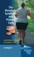Christopher D. Byrne, Sarah H. Wild - Metabolic Syndrome and Primary Care, Inbunden
