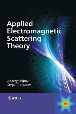 Andrey V. Osipov, Sergei A. Tretyakov - Modern Electromagnetic Scattering Theory with Applications, Inbunden