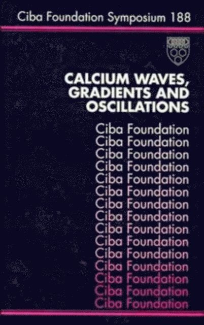 Kate Ackrill, Gregory R. Bock - Calcium Waves, Gradients and Oscillations, E-bok