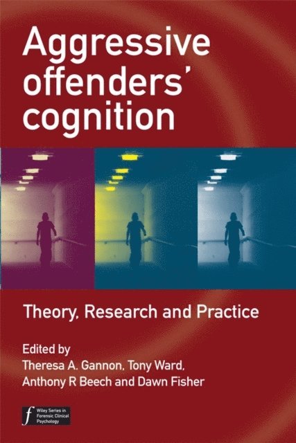 Dawn Fisher, Anthony R. Beech, Tony Ward, Theresa A. Gannon - Aggressive Offenders' Cognition, E-bok