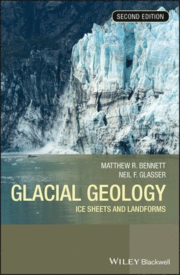 Matthew M. Bennett, Neil F. Glasser - Glacial Geology, Inbunden