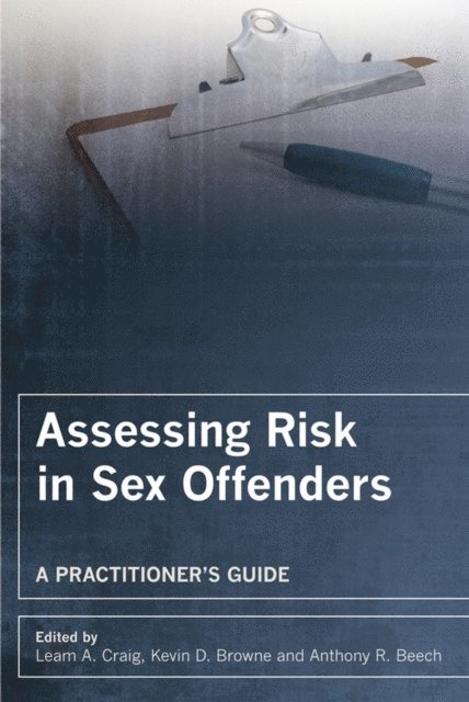 Anthony R. Beech, Kevin D. Browne, Leam A. Craig - Assessing Risk in Sex Offenders, E-bok