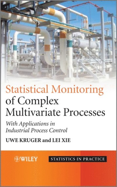 Lei Xie, Uwe Kruger - Statistical Monitoring of Complex Multivariate Processes, E-bok