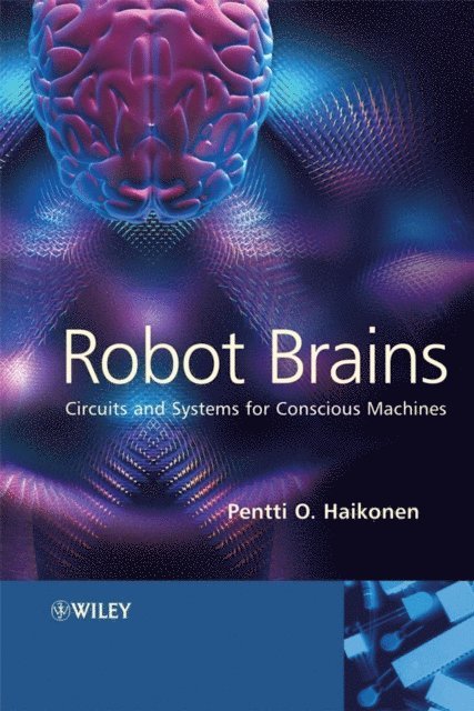 Pentti O. Haikonen - Robot Brains, E-bok