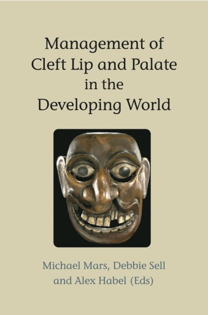 Debbie Sell, Alex Habel, Michael Mars - Management of Cleft Lip and Palate in the Developing World, E-bok