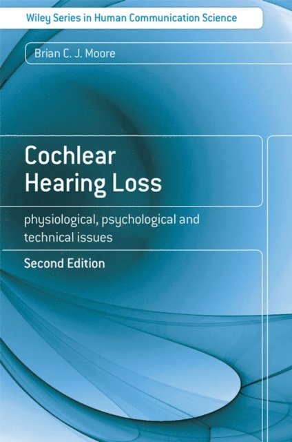 Brian C. J. Moore - Cochlear Hearing Loss, E-bok