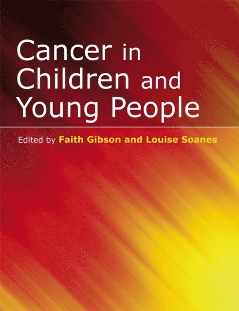 Louise Soanes, Faith Gibson - Cancer in Children and Young People, E-bok