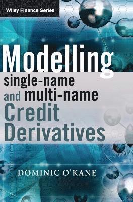 Dominic O'Kane - Modelling Single-name and Multi-name Credit Derivatives, Inbunden