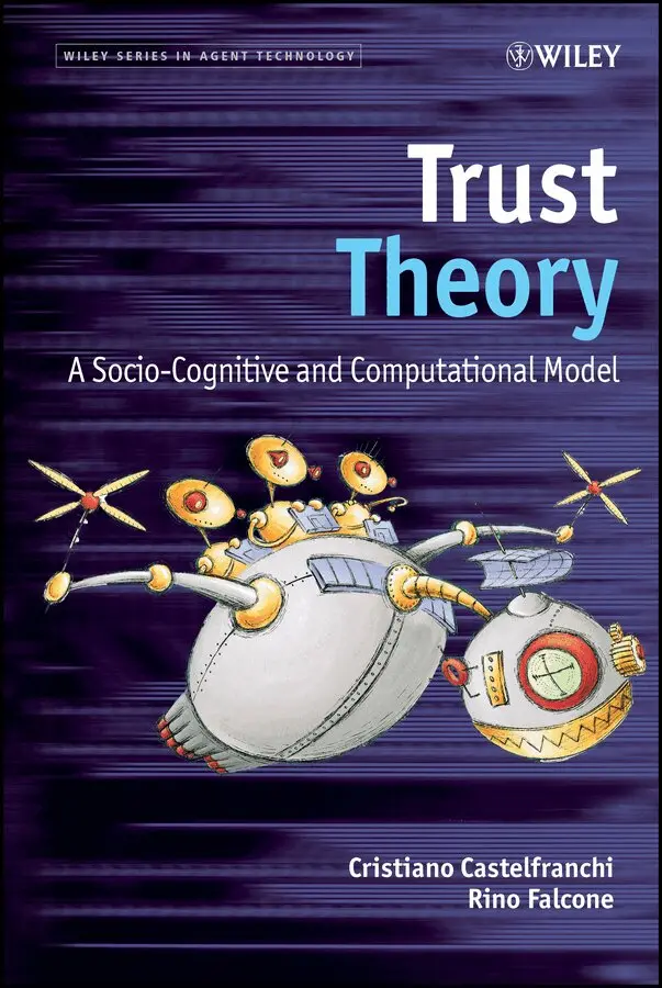 Christiano Castelfranchi, Rino Falcone - Trust Theory – A Socio–Cognitive and Computational Model. Tillgänglighet: Tillfälligt slut