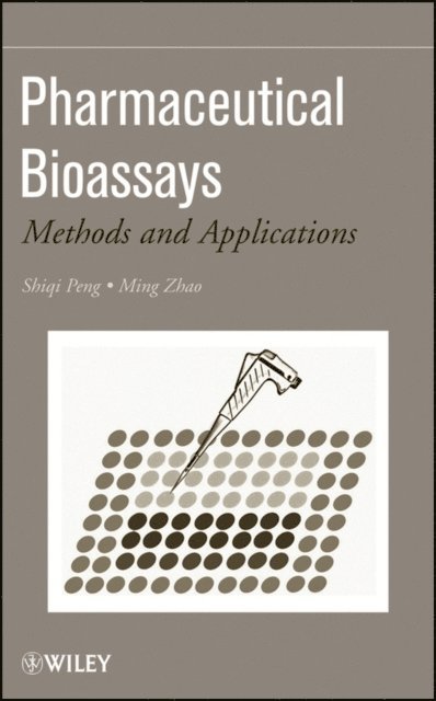 Ming Zhao, Shiqi Peng - Pharmaceutical Bioassays, E-bok
