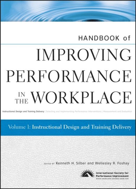 Wellesley R. Foshay, Kenneth H. Silber - Handbook of Improving Performance in the Workplace, Instructional Design and Training Delivery, E-bok