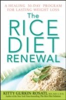 Kitty Gurkin Rosati - The Rice Diet Renewal: A Healing 30-Day Program for Lasting Weight Loss, Inbunden. Tillgänglighet: Lägg i varukorg