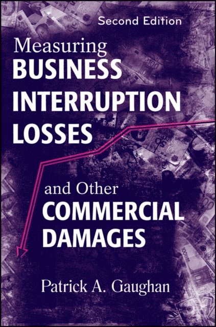 Patrick A. Gaughan - Measuring Business Interruption Losses and Other Commercial Damages, E-bok