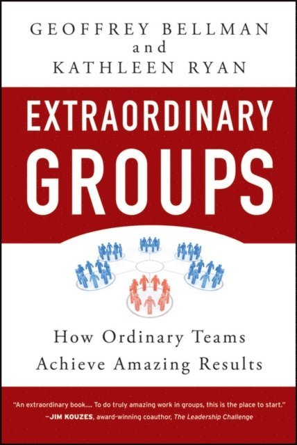 Kathleen D. Ryan, Geoffrey M. Bellman - Extraordinary Groups, E-bok