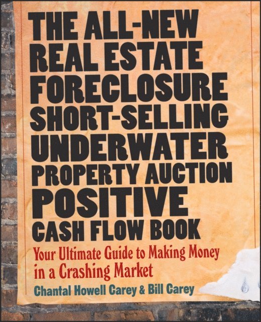 Bill Carey, Chantal Howell Carey - All-New Real Estate Foreclosure, Short-Selling, Underwater, Property Auction, Positive Cash Flow Book, E-bok